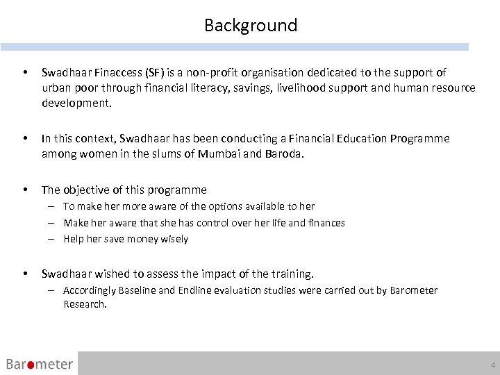 Background • Swadhaar Finaccess (SF) is a non-profit organisation dedicated to the support of