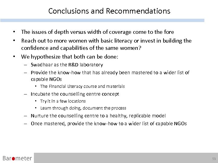 Conclusions and Recommendations • The issues of depth versus width of coverage come to