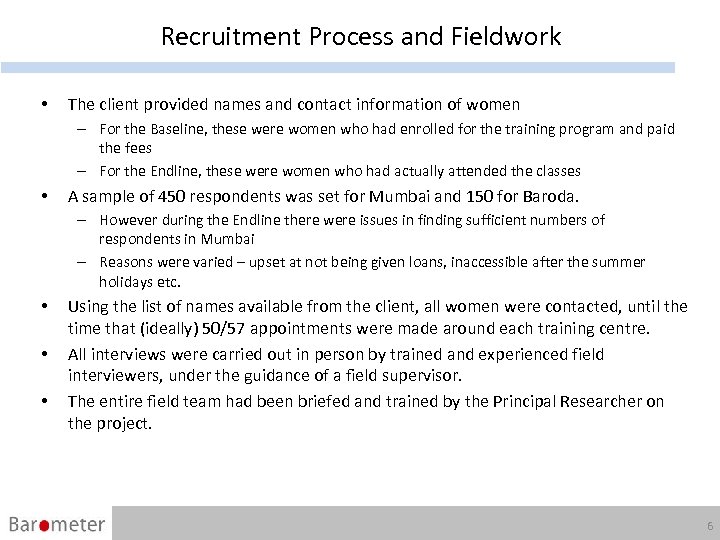 Recruitment Process and Fieldwork • The client provided names and contact information of women