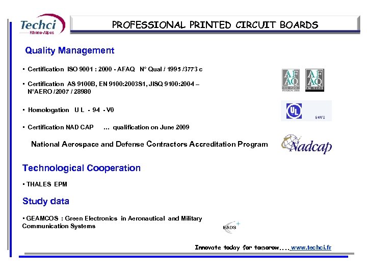 PROFESSIONAL PRINTED CIRCUIT BOARDS Quality Management • Certification ISO 9001 : 2000 - AFAQ