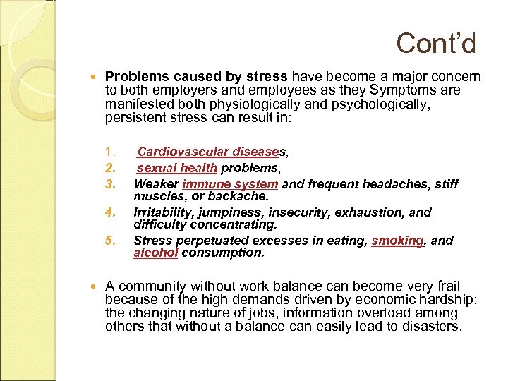 Cont’d Problems caused by stress have become a major concern to both employers and