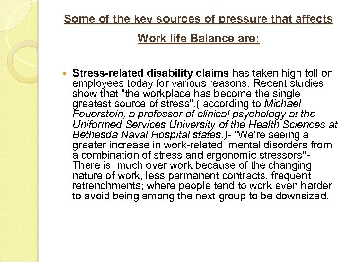 Some of the key sources of pressure that affects Work life Balance are: Stress-related