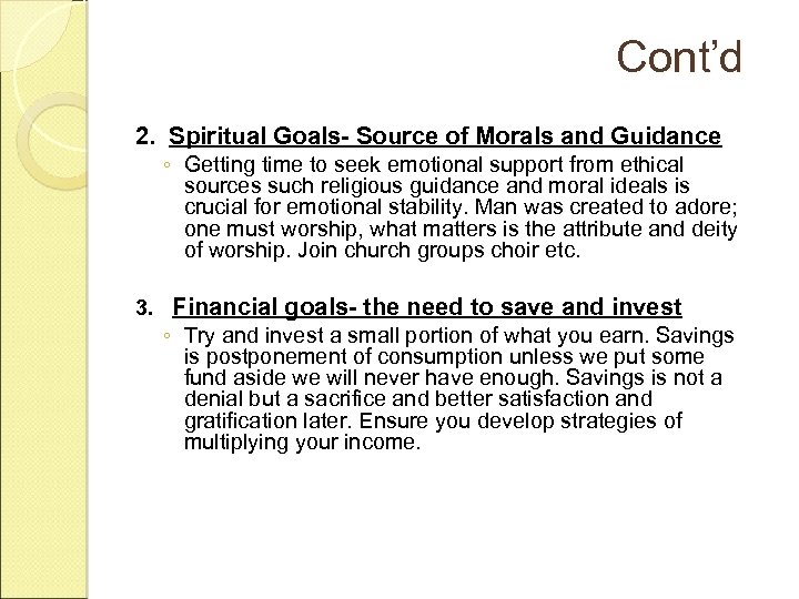 Cont’d 2. Spiritual Goals- Source of Morals and Guidance ◦ Getting time to seek