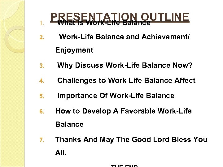  1. 2. PRESENTATION OUTLINE What Is Work-Life Balance and Achievement/ Enjoyment 3. Why
