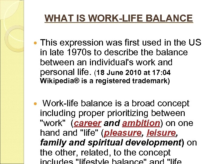 WHAT IS WORK-LIFE BALANCE This expression was first used in the US in late