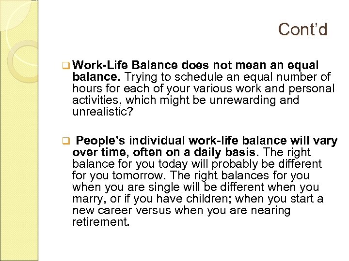 Cont’d q Work-Life Balance does not mean an equal balance. Trying to schedule an