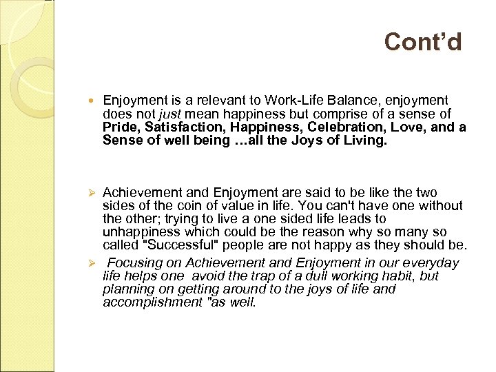 Cont’d Enjoyment is a relevant to Work-Life Balance, enjoyment does not just mean happiness