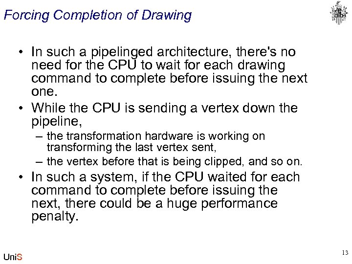 Forcing Completion of Drawing • In such a pipelinged architecture, there's no need for