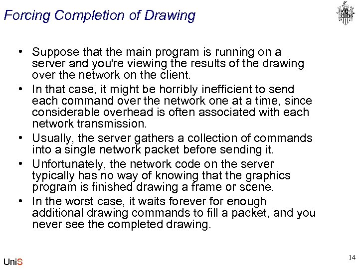 Forcing Completion of Drawing • Suppose that the main program is running on a