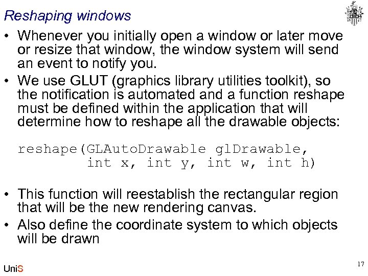 Reshaping windows • Whenever you initially open a window or later move or resize
