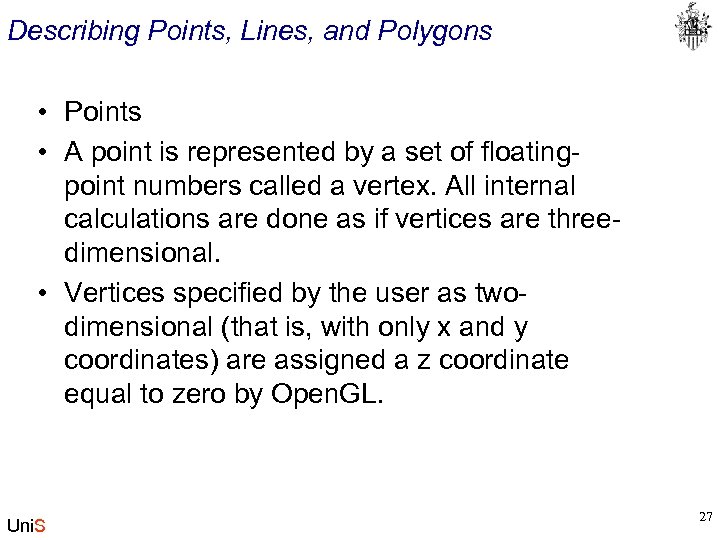 Describing Points, Lines, and Polygons • Points • A point is represented by a
