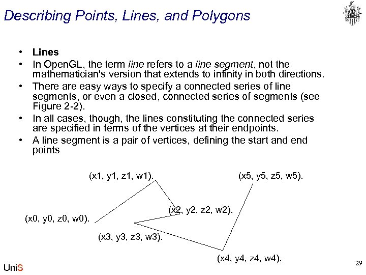 Describing Points, Lines, and Polygons • Lines • In Open. GL, the term line