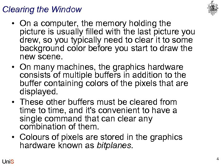 Clearing the Window • On a computer, the memory holding the picture is usually