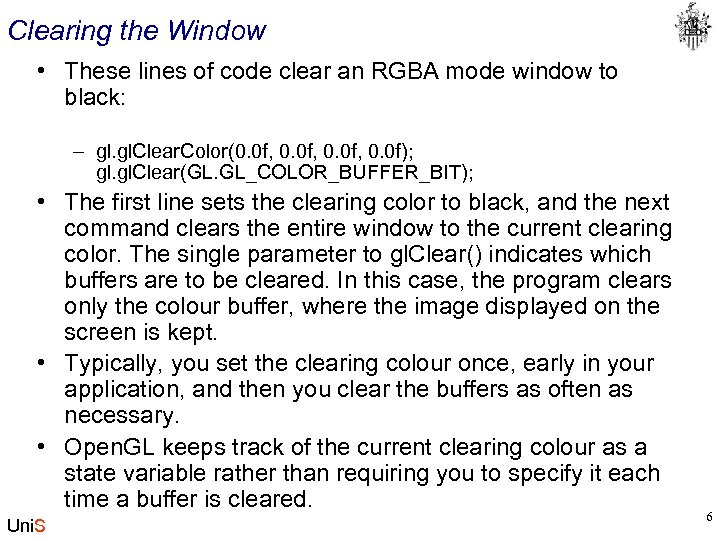 Clearing the Window • These lines of code clear an RGBA mode window to