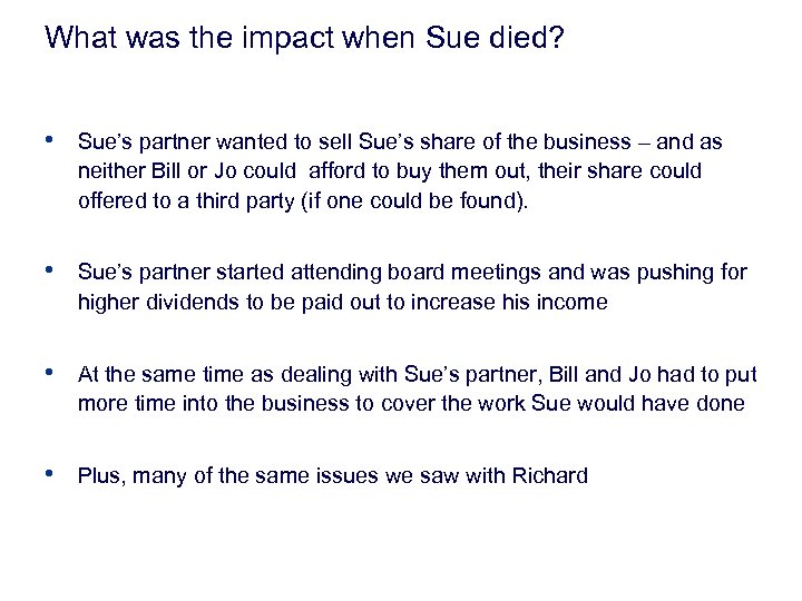 What was the impact when Sue died? • Sue’s partner wanted to sell Sue’s
