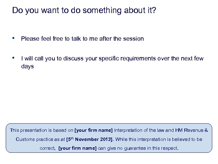 Do you want to do something about it? • Please feel free to talk