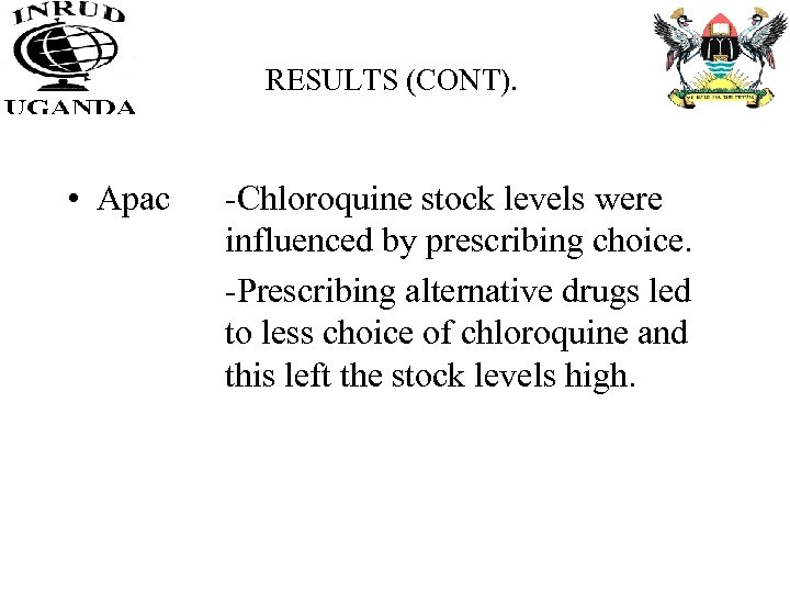 RESULTS (CONT). • Apac -Chloroquine stock levels were influenced by prescribing choice. -Prescribing alternative