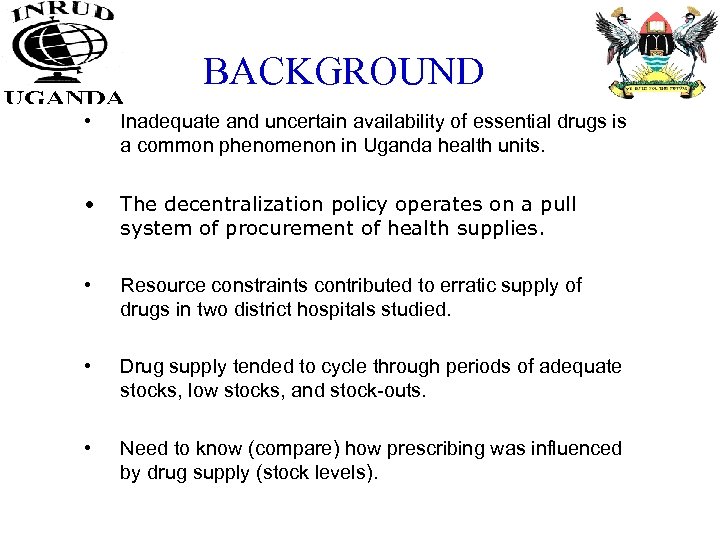 BACKGROUND • Inadequate and uncertain availability of essential drugs is a common phenomenon in