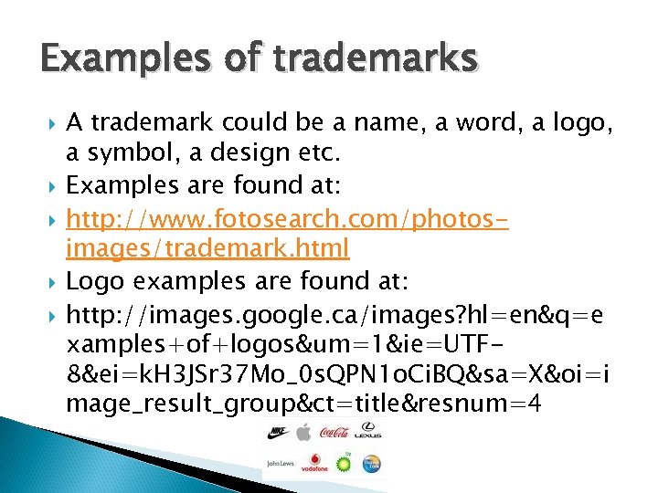 Examples of trademarks A trademark could be a name, a word, a logo, a