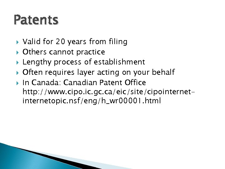 Patents Valid for 20 years from filing Others cannot practice Lengthy process of establishment