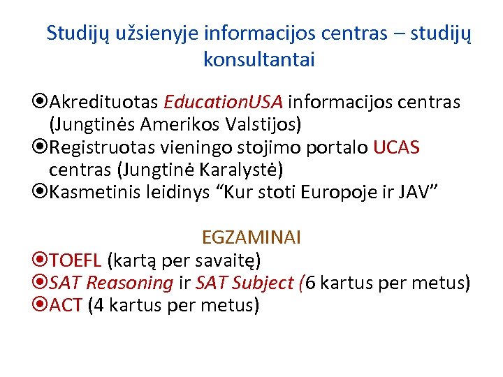 Studijų užsienyje informacijos centras – studijų konsultantai Akredituotas Education. USA informacijos centras (Jungtinės Amerikos