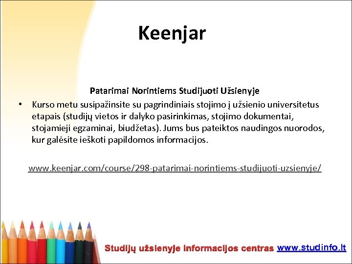 Keenjar Patarimai Norintiems Studijuoti Užsienyje • Kurso metu susipažinsite su pagrindiniais stojimo į užsienio