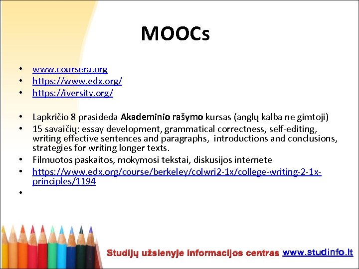 MOOCs • www. coursera. org • https: //www. edx. org/ • https: //iversity. org/