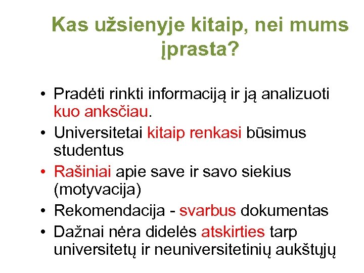 Kas užsienyje kitaip, nei mums įprasta? • Pradėti rinkti informaciją ir ją analizuoti kuo