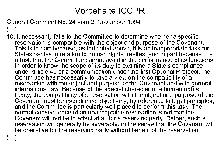 Vorbehalte ICCPR General Comment No. 24 vom 2. November 1994 (…) 18. It necessarily