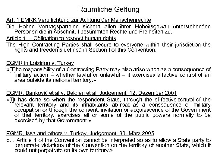 Räumliche Geltung Art. 1 EMRK Verpflichtung zur Achtung der Menschenrechte Die Hohen Vertragsparteien sichern
