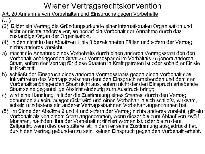 Wiener Vertragsrechtskonvention Art. 20 Annahme von Vorbehalten und Einsprüche gegen Vorbehalte (…) (3) Bildet