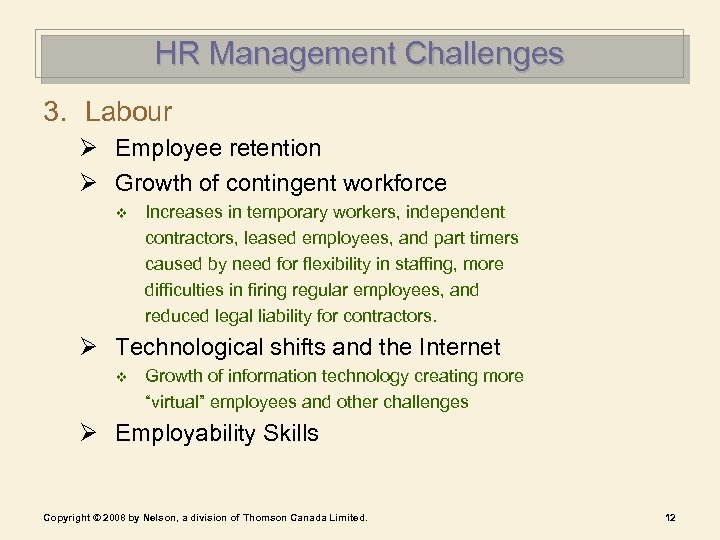 HR Management Challenges 3. Labour Ø Employee retention Ø Growth of contingent workforce v