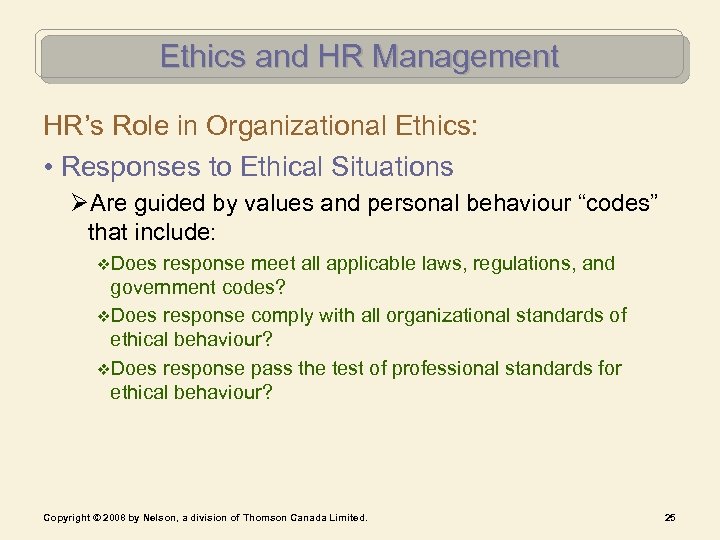 Ethics and HR Management HR’s Role in Organizational Ethics: • Responses to Ethical Situations