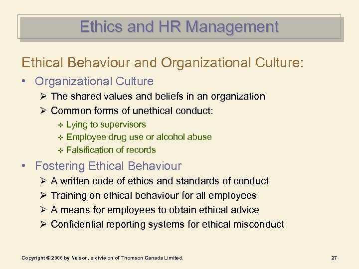 Ethics and HR Management Ethical Behaviour and Organizational Culture: • Organizational Culture Ø The