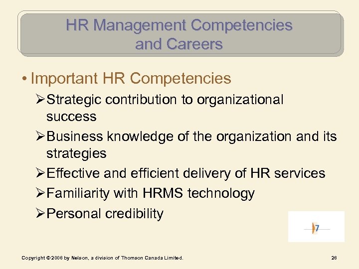 HR Management Competencies and Careers • Important HR Competencies ØStrategic contribution to organizational success