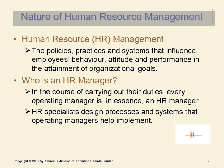 Nature of Human Resource Management • Human Resource (HR) Management Ø The policies, practices