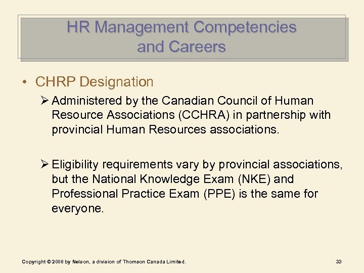 HR Management Competencies and Careers • CHRP Designation Ø Administered by the Canadian Council