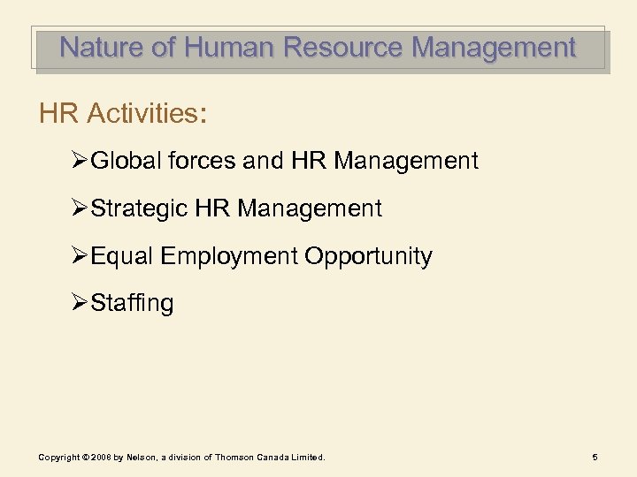 Nature of Human Resource Management HR Activities: ØGlobal forces and HR Management ØStrategic HR