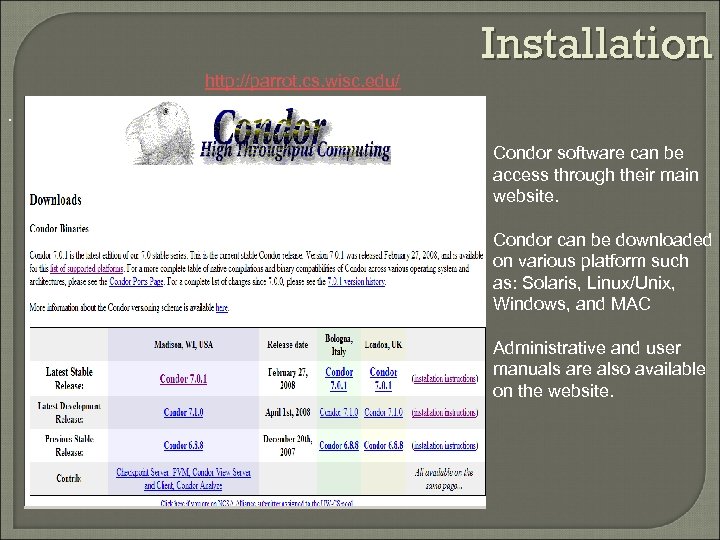 Installation http: //parrot. cs. wisc. edu/. Condor software can be access through their main