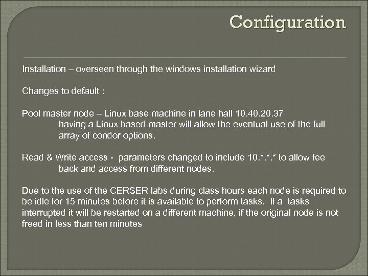 Configuration Installation – overseen through the windows installation wizard Changes to default : Pool