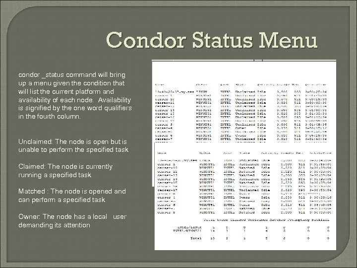 Condor Status Menu condor _status command will bring up a menu given the condition