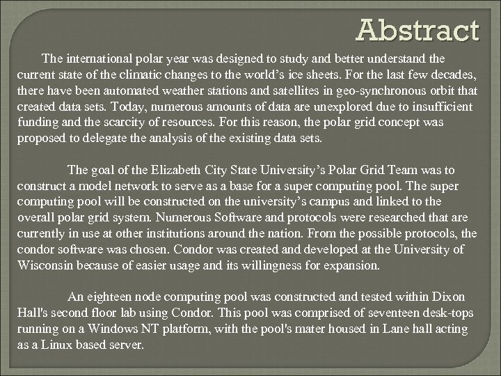 Abstract The international polar year was designed to study and better understand the current