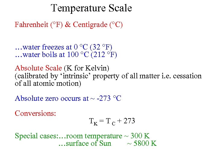 Temperature Scale Fahrenheit (°F) & Centigrade (°C) ( calibrated by the properties of water)