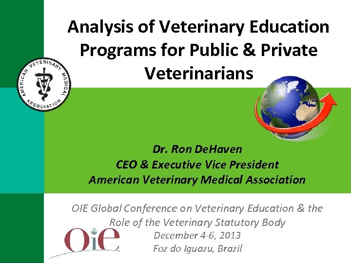 Analysis of Veterinary Education Programs for Public & Private Veterinarians Dr. Ron De. Haven