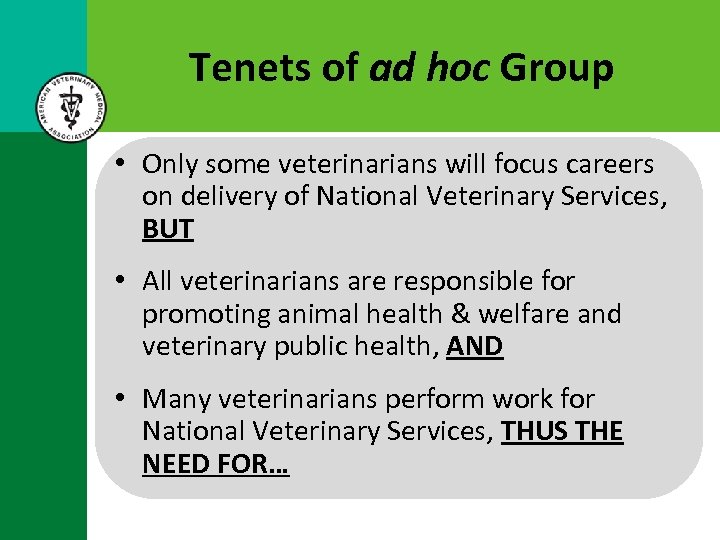 Tenets of ad hoc Group • Only some veterinarians will focus careers on delivery