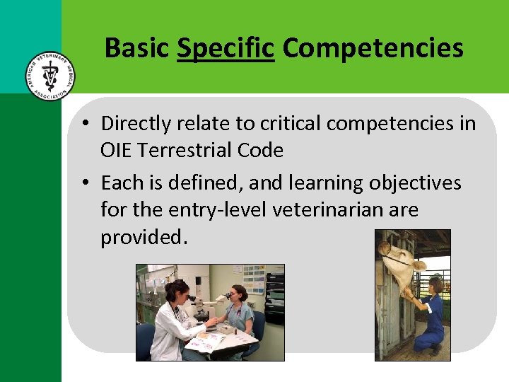 Basic Specific Competencies • Directly relate to critical competencies in OIE Terrestrial Code •