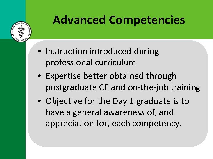 Advanced Competencies • Instruction introduced during professional curriculum • Expertise better obtained through postgraduate