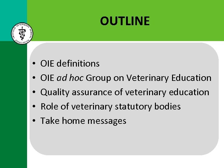 OUTLINE • • • OIE definitions OIE ad hoc Group on Veterinary Education Quality