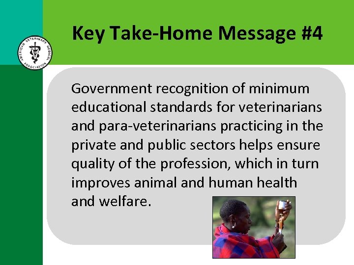 Key Take-Home Message #4 Government recognition of minimum educational standards for veterinarians and para-veterinarians