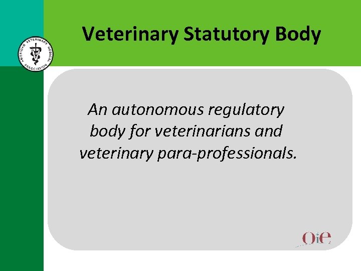 Veterinary Statutory Body An autonomous regulatory body for veterinarians and veterinary para-professionals. 